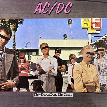 Dirty Deeds Done Dirt Cheap